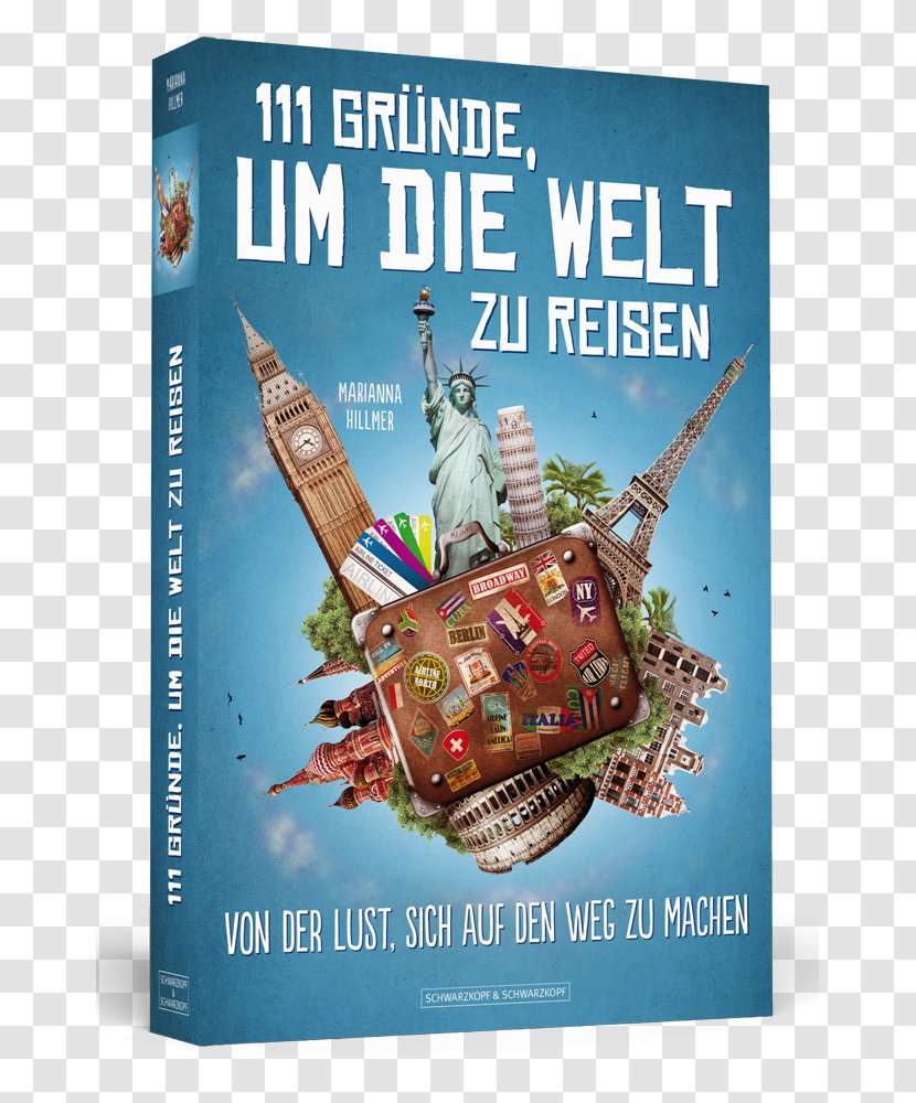 111 Gründe, Um Die Welt Zu Reisen: Von Der Lust, Sich Auf Den Weg Machen Als Schisser Welt: Geschichte Einem, Mitmusste Travel Hotel Airline Ticket - Poster Transparent PNG