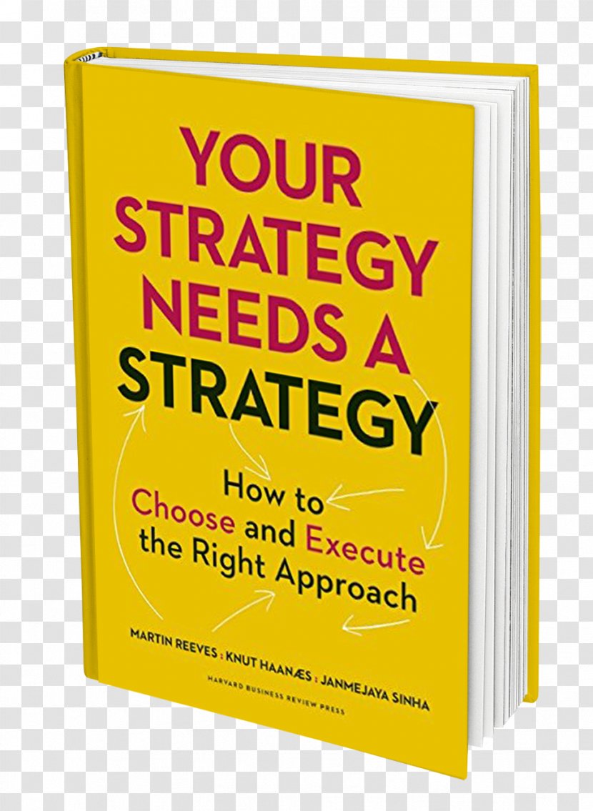 Your Strategy Needs A Strategy: How To Choose And Execute The Right Approach Amazon.com Book Management Transparent PNG