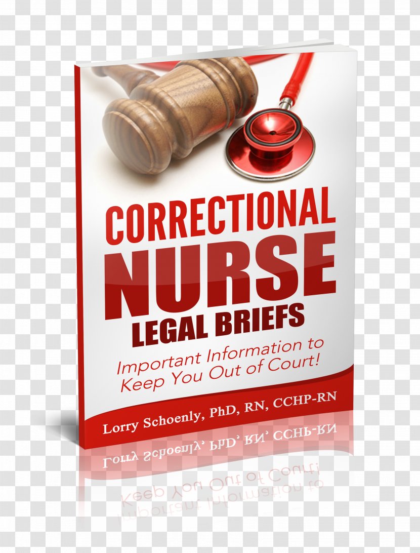 Correctional Nurse Legal Briefs: Important Information To Keep You Out Of Court! Book Brand Font - Lorry Schoenly - Criminal Justice System Transparent PNG