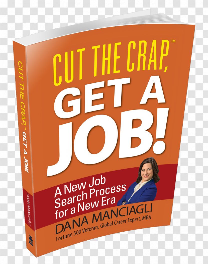 Cut The Crap, Get A Job! New Job Search Process For Era Career Counseling Hunting - Author - Hire Transparent PNG