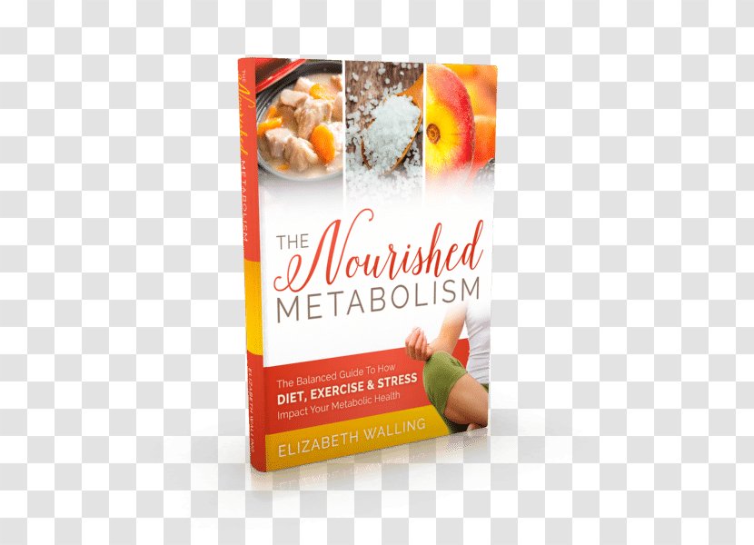The Nourished Metabolism: Balanced Guide To How Diet, Exercise And Stress Impact Your Metabolic Health Vegetarian Cuisine Eating Food - Life - Book Spine Transparent PNG