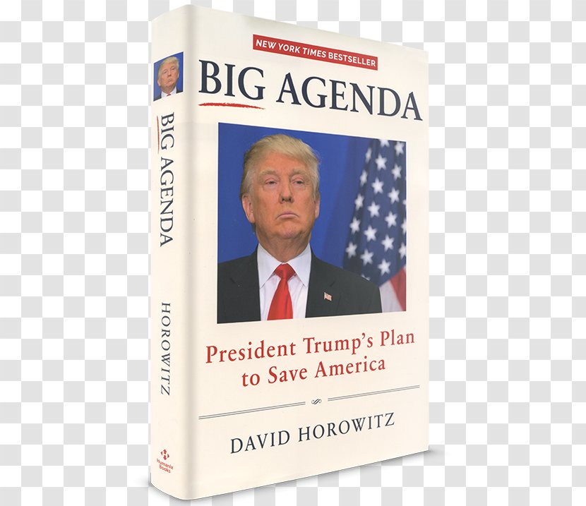Donald Trump Big Agenda: President Trump's Plan To Save America White House US Presidential Election 2016 Killing The Deep State: Fight Transparent PNG