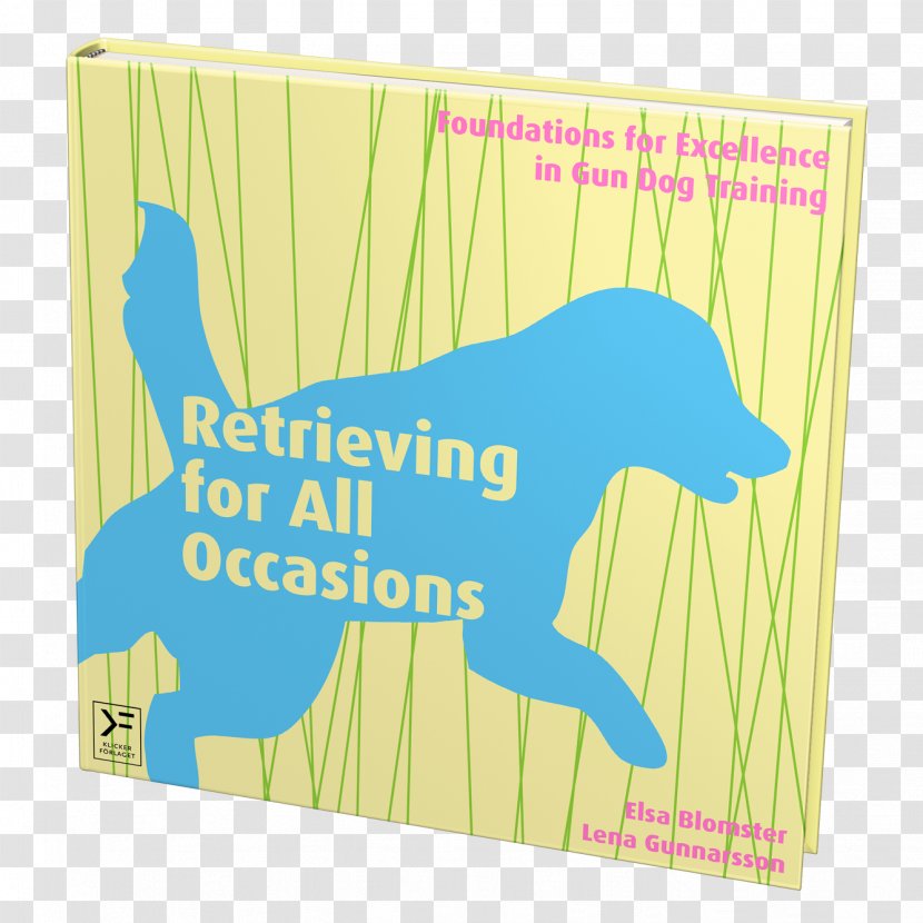 Retrieving For All Occasions: Foundations Excellence In Gun Dog Training Occasions - Green - Study Guide Over But The Shoutin' Dogs ActionDog Transparent PNG