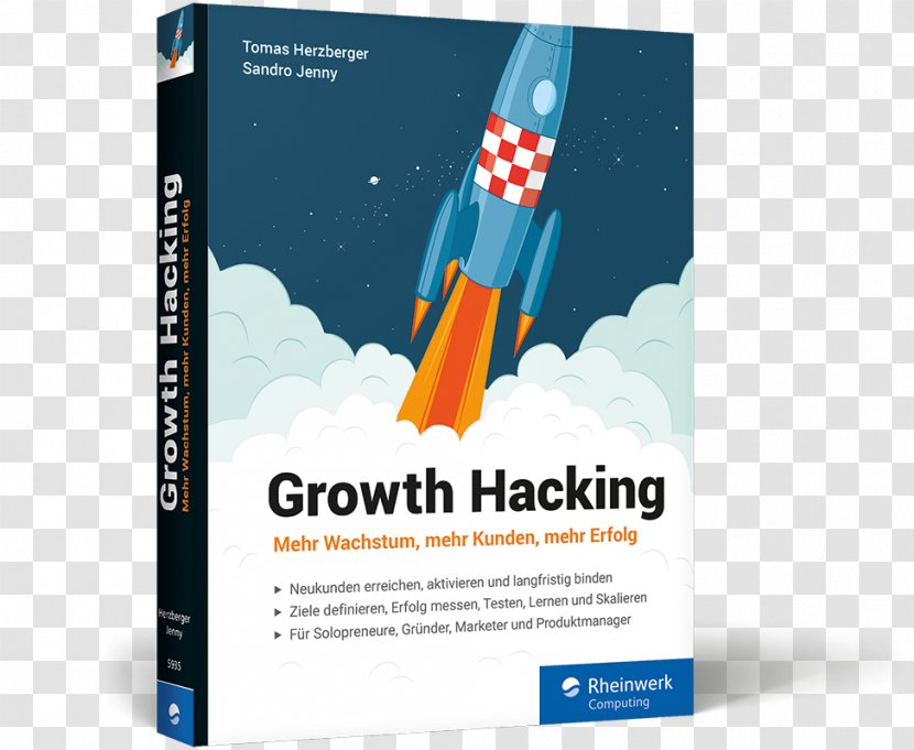 Growth Hacking: Mehr Wachstum, Kunden, Erfolg Book Hacking Mit Strategie: Wie Erfolgreiche Startups Und Unternehmen Ihr Wachstum Beschleunigen Digital Marketing - Afacere Transparent PNG