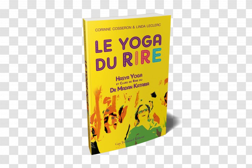 Le Yoga Du Rire: Hasya Et Clubs De Rire Dr Madan Kataria Laughter Book Remettre Dans Sa Vie: La Rigologie, Mode D'emploi - Corinne Cosseron - Mock Ups Transparent PNG