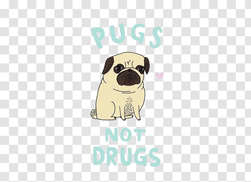 Pug Puppy T-shirt The Worrier's Guide To Life Drug - Love Transparent PNG