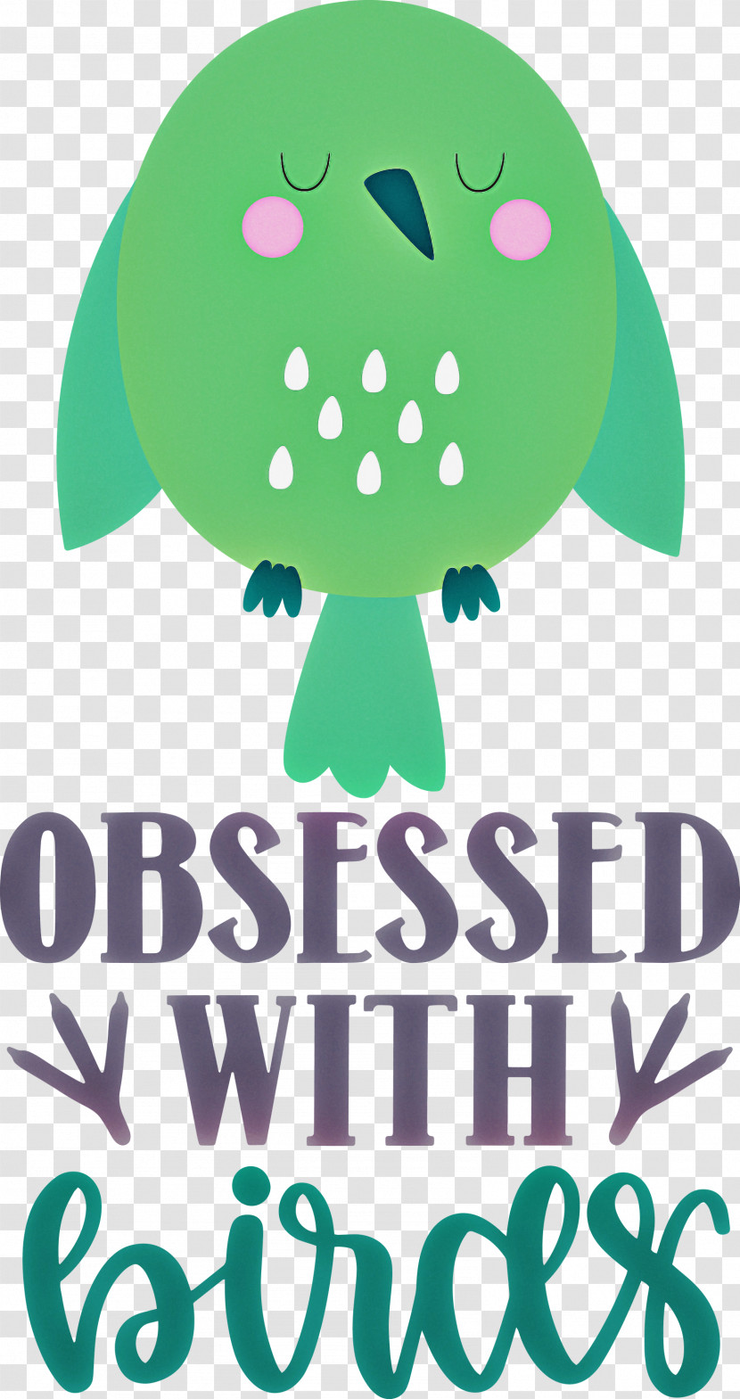 Obsessed With Birds Bird Birds Quote Transparent PNG