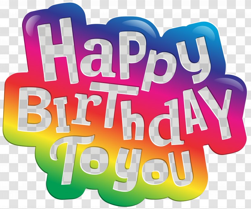Happy Birthday To You Clip Art - Greeting Note Cards - Image Transparent PNG