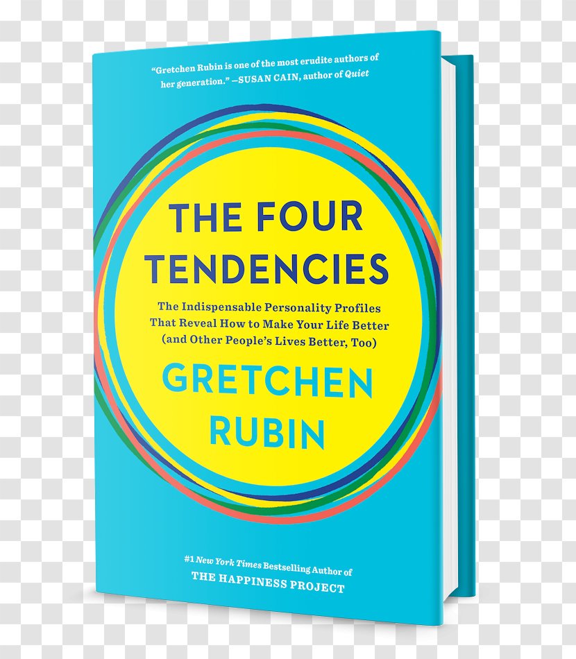 The Four Tendencies: Indispensable Personality Profiles That Reveal How To Make Your Life Better (and Other People's Lives Better, Too) Than Before Happiness Project Book - Author - TEND Transparent PNG