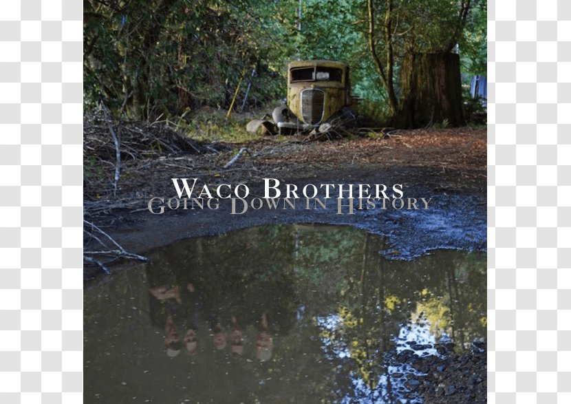 The Waco Brothers Going Down In History Bloodshot Records Alternative Country - Frame Transparent PNG