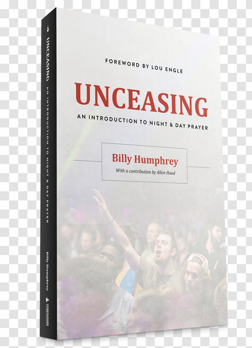 Unceasing: An Introduction To Night And Day Prayer International House Of Book Paperback - Faith Healing Transparent PNG