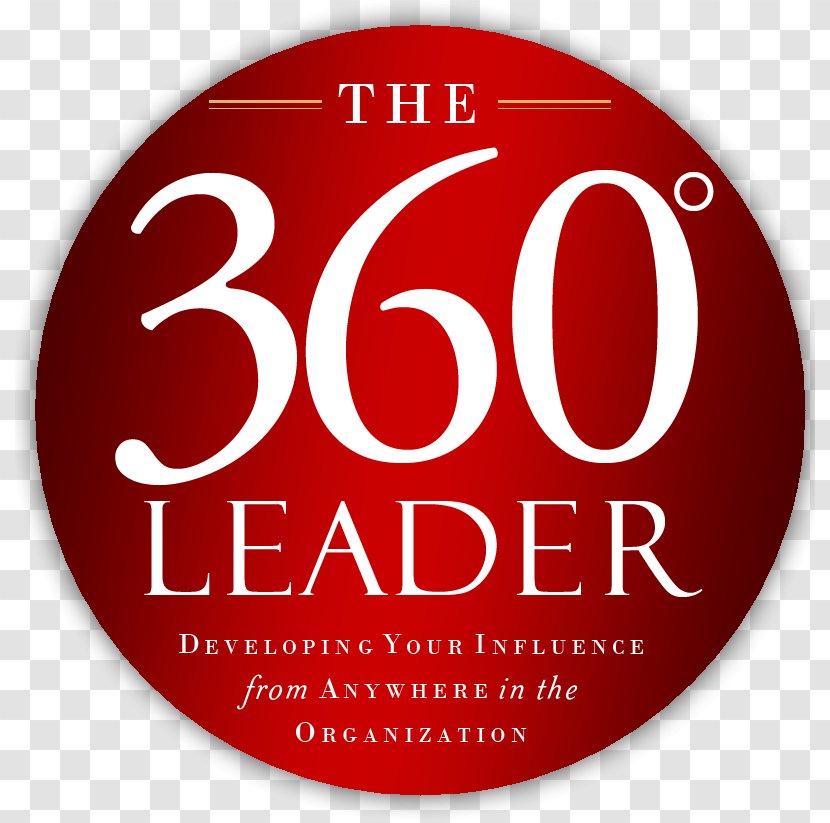 The 360 Degree Leader: Developing Your Influence From Anywhere In Organization Leadership Book Amazon.com - Brand Transparent PNG