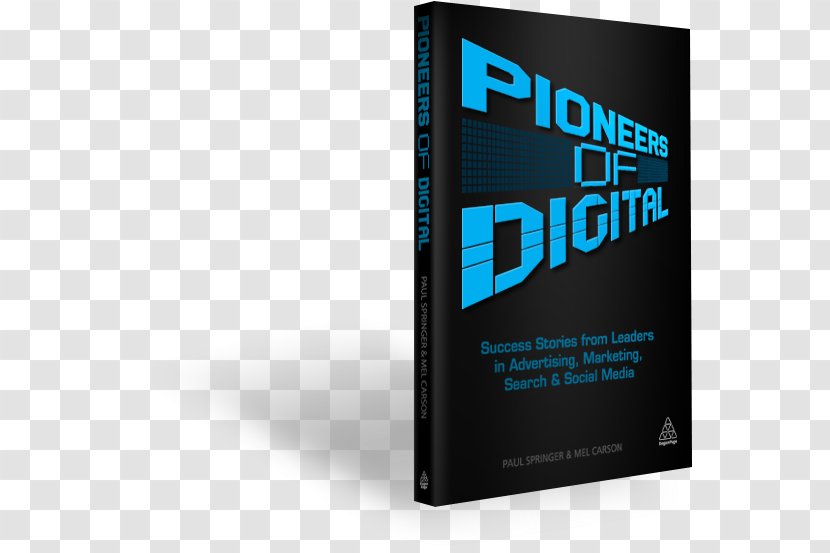 Pioneers Of Digital: Success Stories From Leaders In Advertising, Marketing, Search And Social Media Digital Marketing Online Advertising - Content Transparent PNG