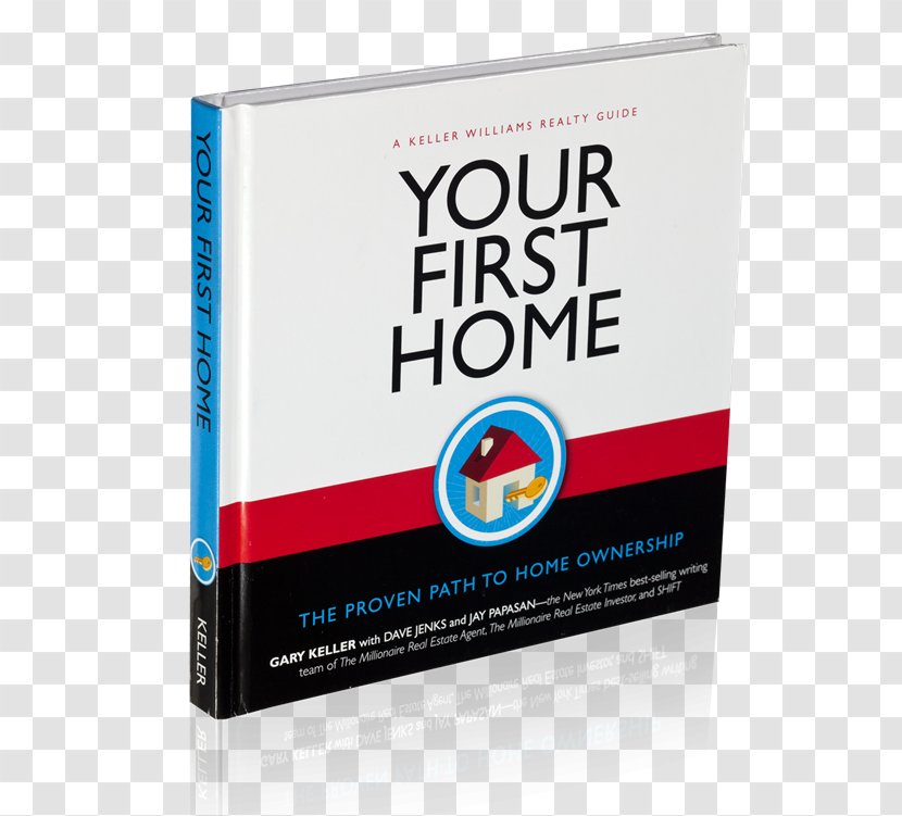Your First Home: The Proven Path To Home Ownership Book Brand Font Product - Gary W Keller - Tickets Material Transparent PNG