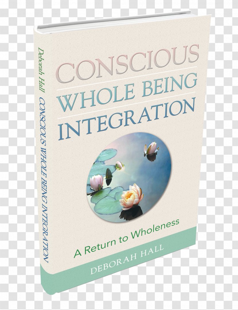 Conscious Whole Being Integration: A Return To Wholeness Book Turquoise Transparent PNG