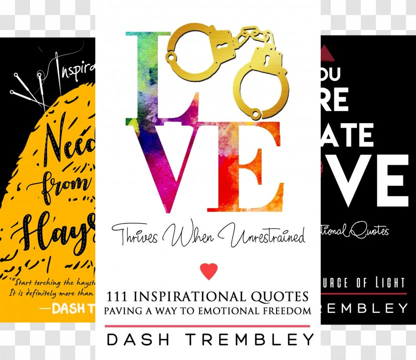 Love Thrives When Unrestrained: A Path To Healing & Paving Way Emotional Freedom Needles From My Haystacks: 111 Inspirational Quotes Book - Author Transparent PNG