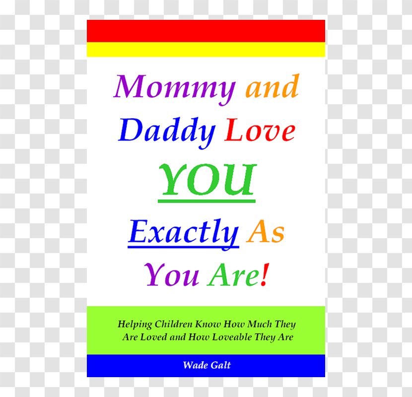 Mommy And Daddy Love You Exactly As Are! Helping Children Know How Much They Are Loved Loveable Mother Father Happiness - Area - I Dad Transparent PNG
