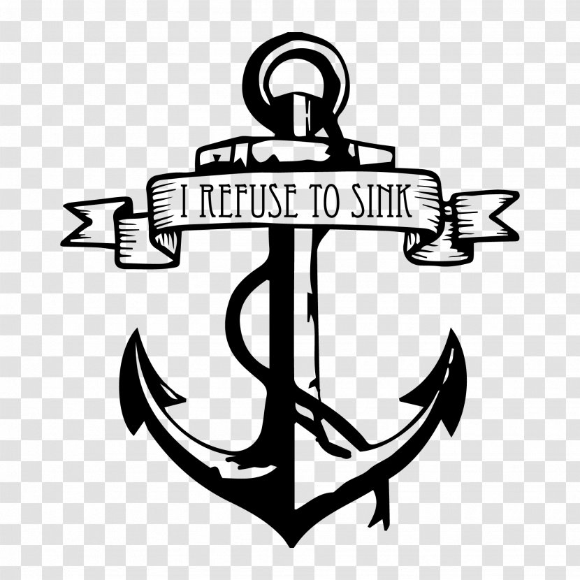 I Refuse To Sink Sticker Wall Decal - Black And White - Anchor Transparent PNG