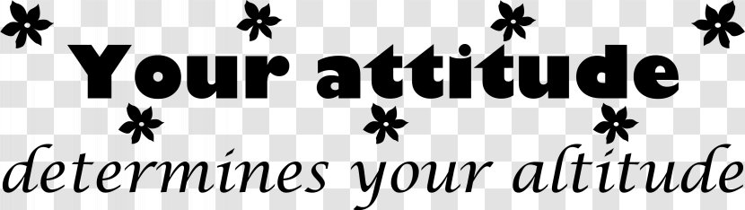 Your Attitude, Not Aptitude, Will Determine Altitude. Attitude Determines Altitude Quotation - Text Transparent PNG