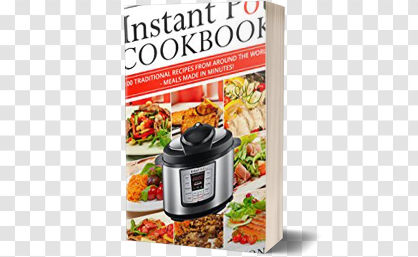 The Instant Pot® Electric Pressure Cooker Cookbook: Easy Recipes For Fast And Healthy Meals Indian Pot Slow Cookers Italian: 100 Irresistible Made Easier Than Ever - Cuisine - Nutritious Transparent PNG