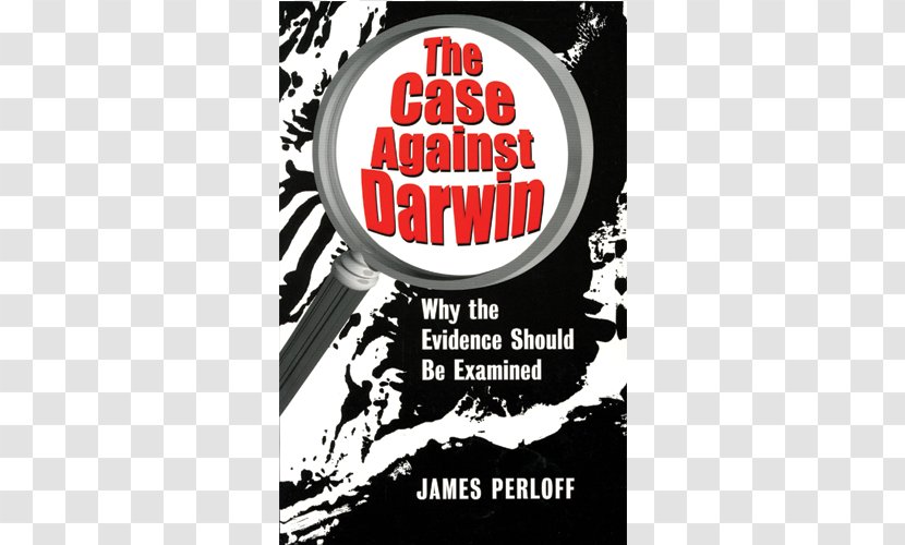 The Case Against Darwin: Why Evidence Should Be Examined Tornado In A Junkyard: Relentless Myth Of Darwinism Evolution - Advertising - Social Transparent PNG