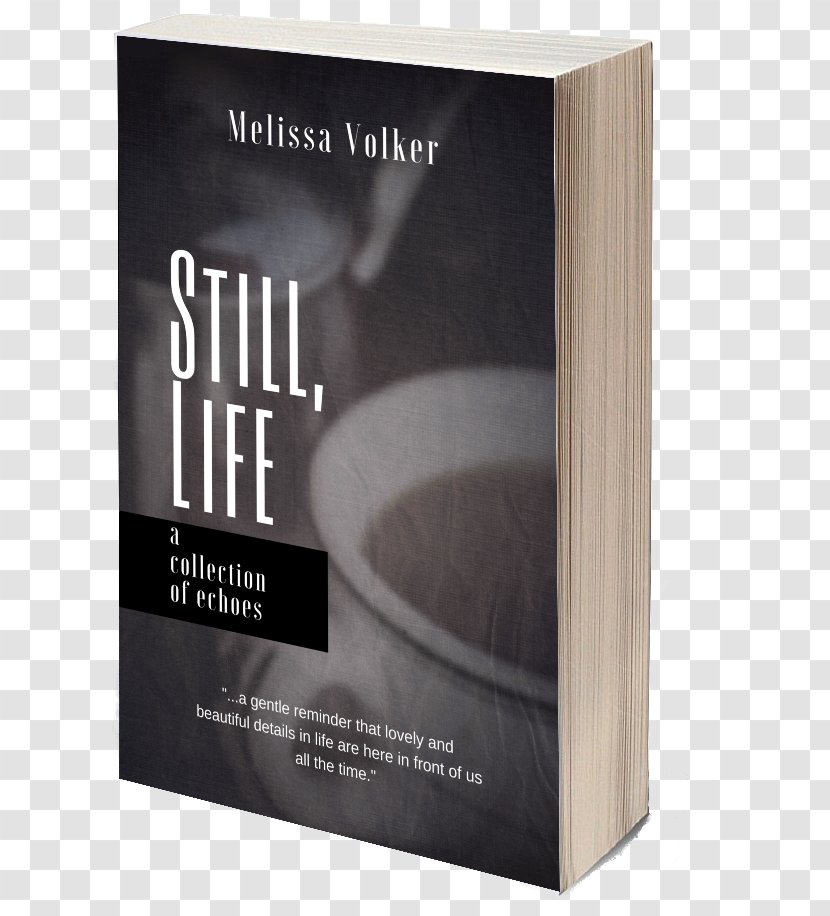 Still Life: A Collection Of Echoes Paperback - Life - Book Transparent PNG