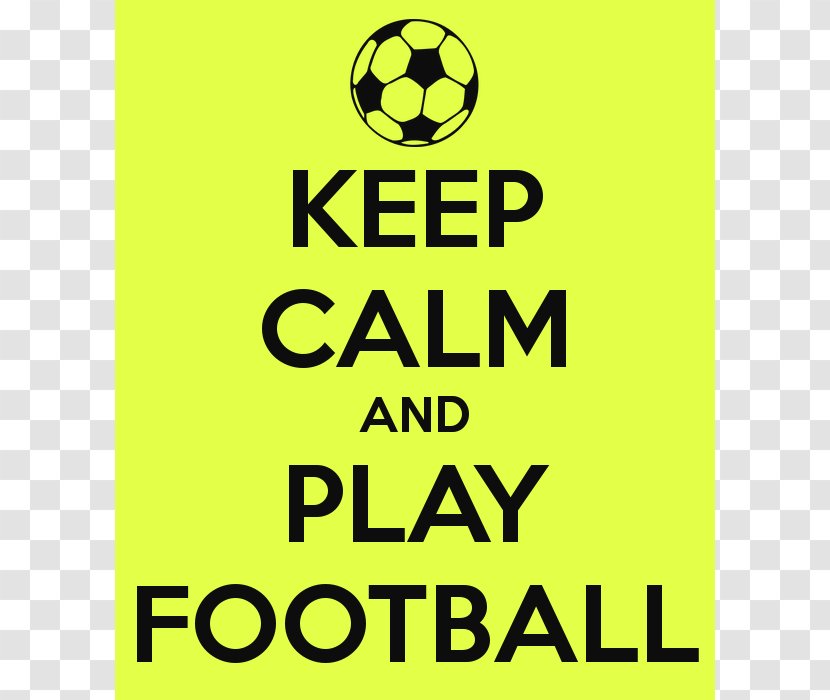 T-shirt Keep Calm And Carry On Game Poster Play - Wall Decal - Football Transparent PNG