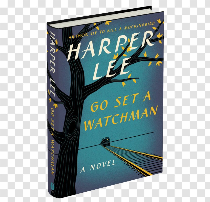 Go Set A Watchman To Kill Mockingbird Atticus Finch Book Novel - Cover Transparent PNG