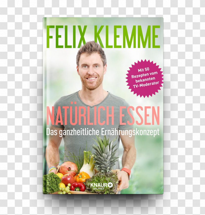 Felix Klemme Natürlich Essen Sein Fit: Effektives Workout Für Starter Und Profis Abnehmen Mit SPASS - Droemer Knaur - Book Transparent PNG