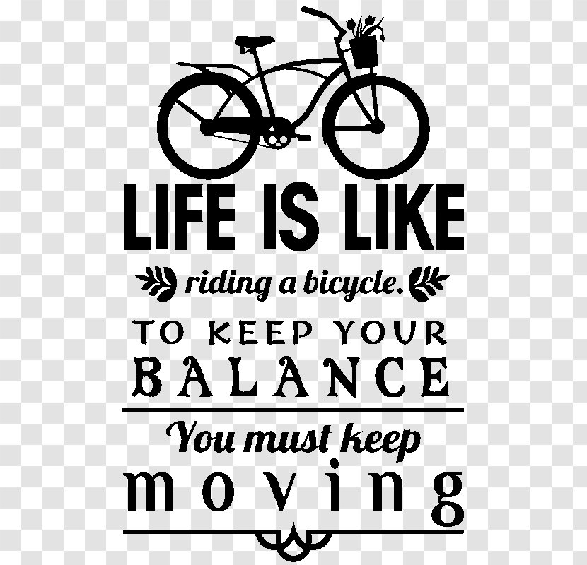 Life Is Like Riding A Bicycle. To Keep Your Balance You Must Moving. Brand Clip Art - Bicycle Transparent PNG