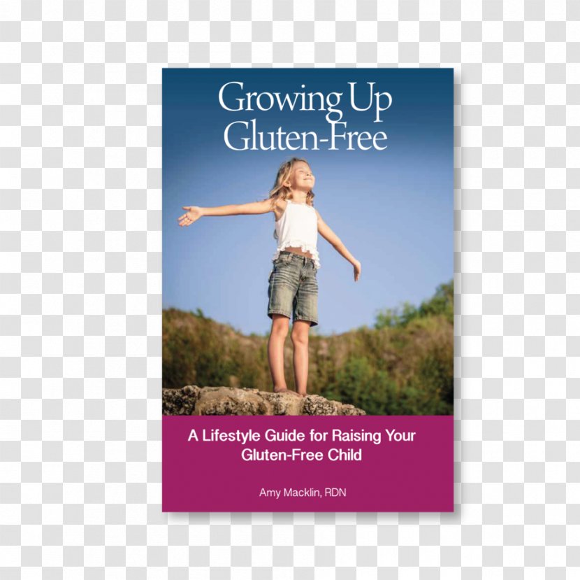 Growing Up Gluten Free: A Lifestyle Guide For Raising Your Gluten-Free Child Gluten-free Diet Educational Therapy Celiac Disease - Glutenfree Transparent PNG