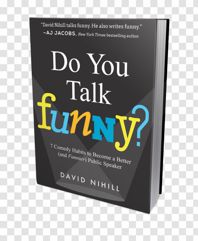 Do You Talk Funny? 7 Comedy Habits To Become A Better (and Funnier) Public Speaker Humour Comedian Book - Brand - Parker's Jive Transparent PNG