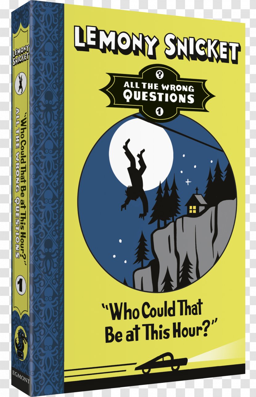 Who Could That Be At This Hour? The Bad Beginning Vile Village Lemony Snicket Reptile Room - All Wrong Questions - Book Transparent PNG