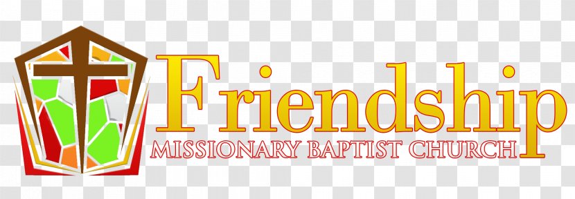 FRIENDSHIP MISSIONARY BAPTIST CHURCH Baptists Christian Church Christianity Pastor - Friendship Missionary Baptist - MISSION Transparent PNG