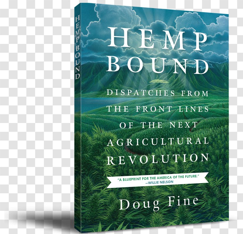 Hemp Bound: Dispatches From The Front Lines Of Next Agricultural Revolution Learn About Marijuana United States Cannabis Transparent PNG