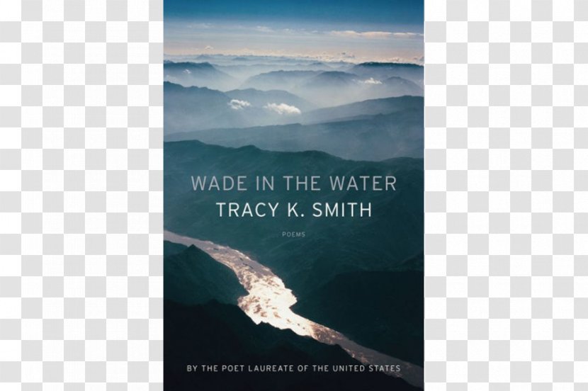 Wade In The Water: Poems Life On Mars Poetry Body's Question - United States Poet Laureate - Book Transparent PNG