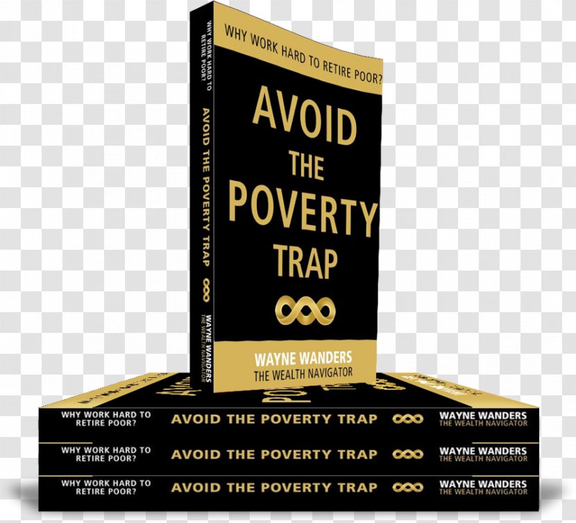 Avoid The Poverty Trap: Why Work Hard To Retire Poor? Wealth Can't Wait: 7 Traps, Implement Business Pillars, And Complete A Life Audit Today! Book - Brand Transparent PNG