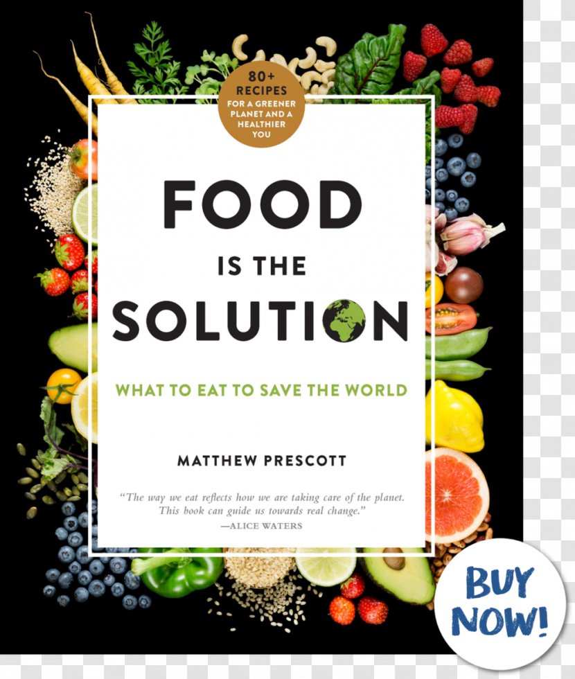 Food Is The Solution: What To Eat Save World--80+ Recipes For A Greener Planet And Healthier You Eating Cookbook Dish - Text - Recovering Our Ancestors' Gardens: Indigenous Reci Transparent PNG