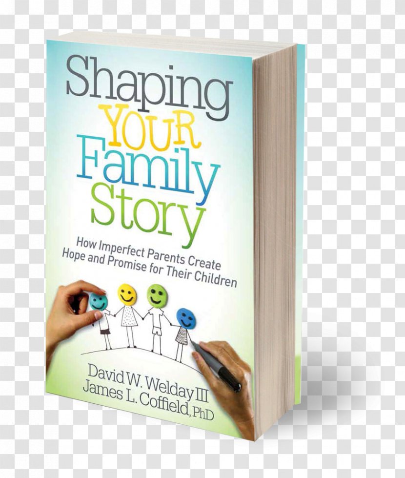Shaping Your Family Story: How Imperfect Parents Create Hope And Promise For Their Children Book Parenting - Child Transparent PNG