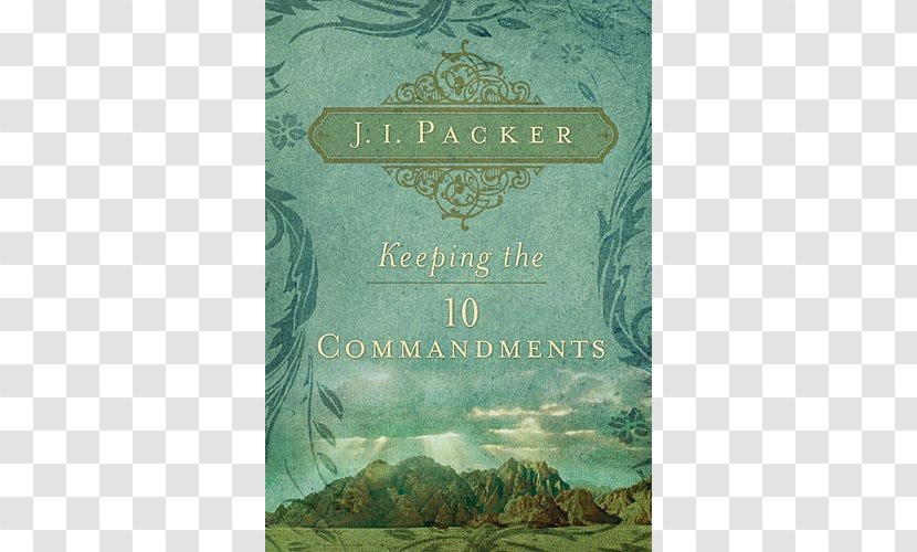 Keeping The Ten Commandments Growing In Christ God Marketplace: 45 Questions Fortune 500 Executives Ask About Faith, Life, & Business Simplify: Practices To Unclutter Your Soul - Bible Transparent PNG