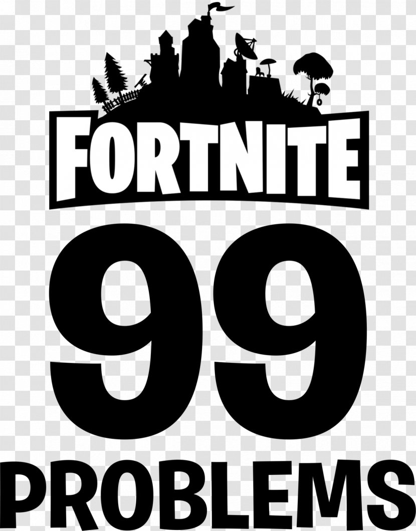 Fortnite 99 Problems Logo Battle Royale Game - Recreation - Character Transparent PNG