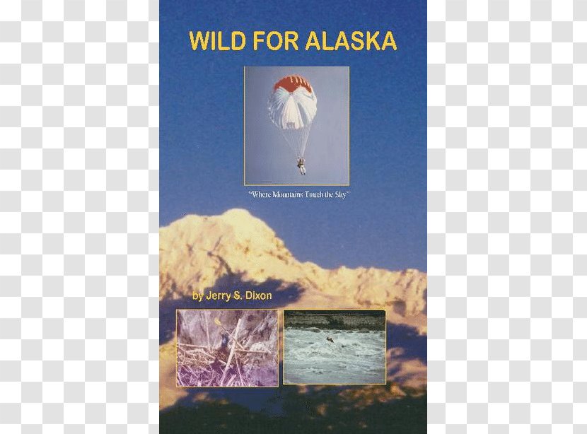 Wild For Alaska: Where Mountains Touch The Sky Advertising Book Organism - Story Transparent PNG