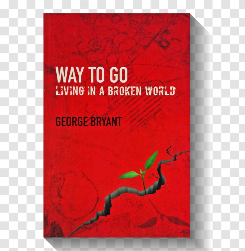 Way To Go: Living In A Broken World Four Kiwis On The Silk Road 3rd Millennium DayStar Books - Text - Go Transparent PNG