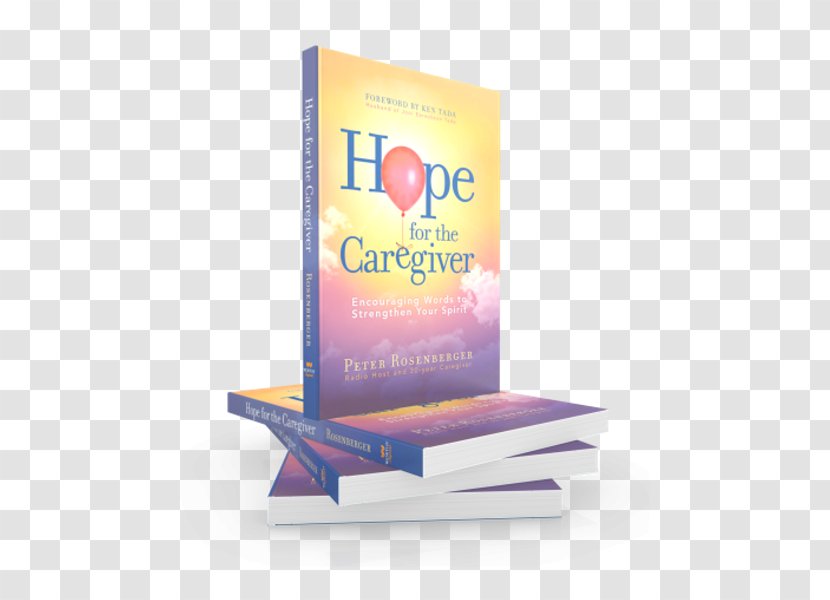 Hope For The Caregiver: Encouraging Words To Strengthen Your Spirit Family Caregivers Old Age Songs Caregiver - Peter Rosenberger Transparent PNG