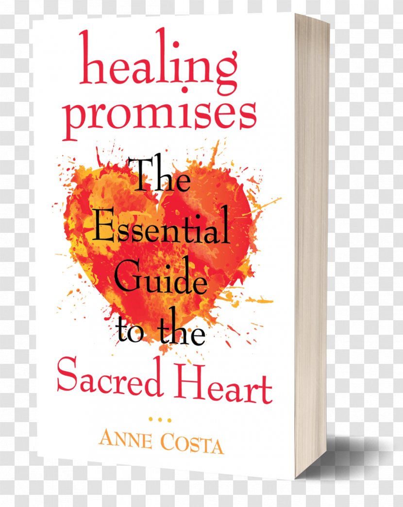 Healing Promises: The Essential Guide To Sacred Heart Of Jesus Breaking Into Joy: Meditations For Living In Love Christ Saint - Religion - God Transparent PNG