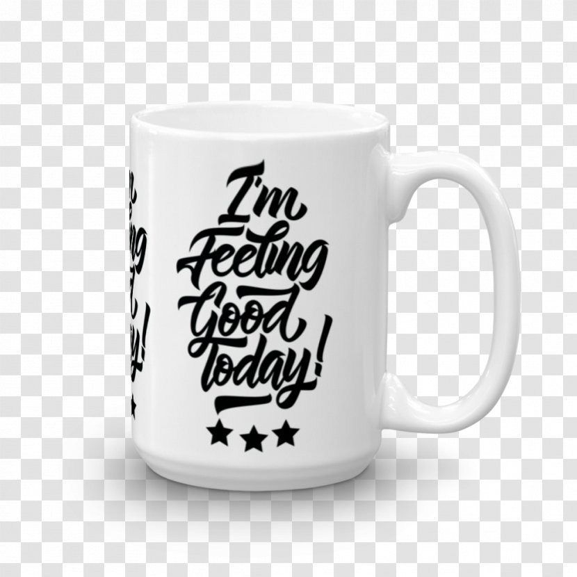 T-shirt I'm Feeling Good Today Flabby Art - Canvas - Mug Transparent PNG