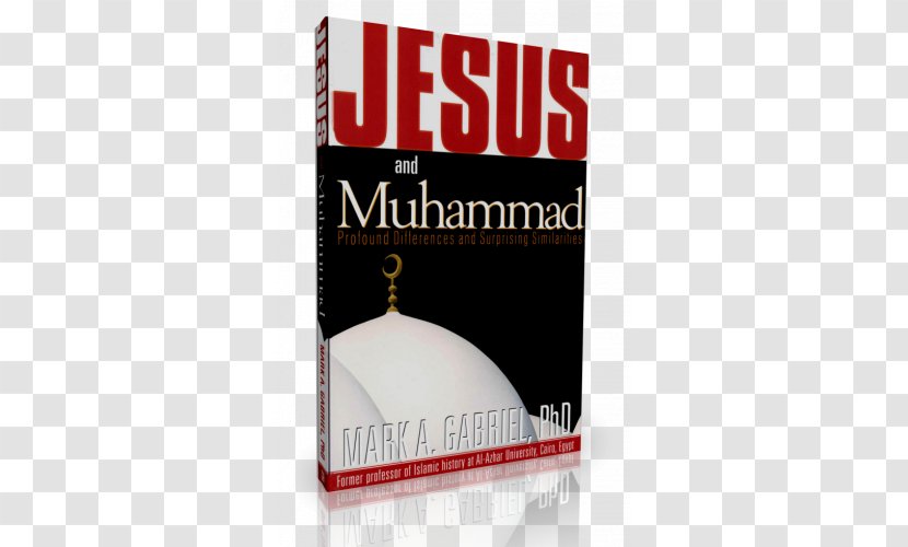 Jesus And Muhammad Jésus Et Mahomet: Profondes Différences Surprenantes Ressemblances Jesus, A Prophet Of Islam Book - Christianity Transparent PNG