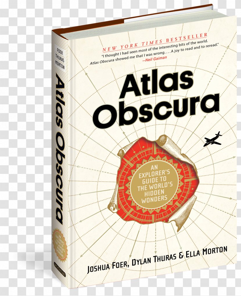 Atlas Obscura: An Explorer's Guide To The World's Hidden Wonders Hardcover Book Let Your Curiosity Be Compass - Joshua Foer Transparent PNG