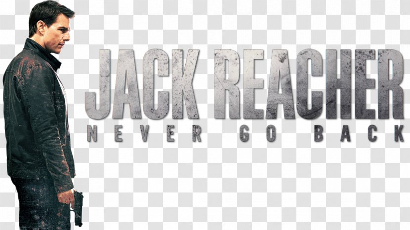 Never Go Back Gone Tomorrow Jack Reacher Film Poster - Lee Child Transparent PNG