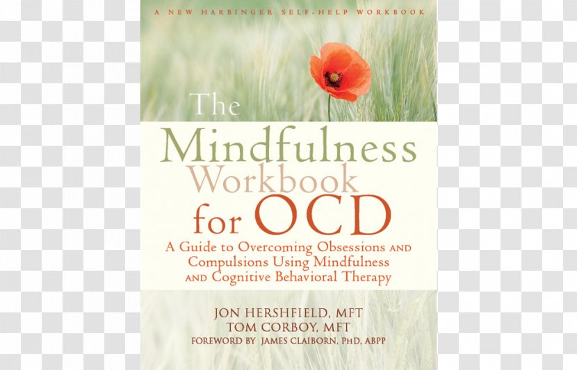 The Mindfulness Workbook For OCD: A Guide To Overcoming Obsessions And Compulsions Using Cognitive Behavioral Therapy Font - Obsessivecompulsive Disorder Transparent PNG